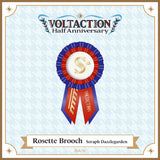 "VOLTACTION Half Anniversary" Rosette Brooch